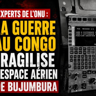 Experts de l&rsquo;ONU : La guerre au Congo fragilise l&rsquo;espace aérien de Bujumbura