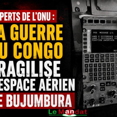 Experts de l&rsquo;ONU : La guerre au Congo fragilise l&rsquo;espace aérien de Bujumbura